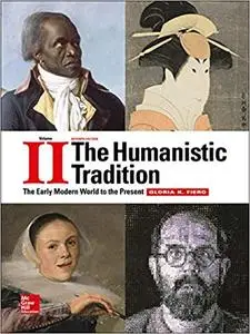 The Humanistic Tradition Volume 2: The Early Modern World to the Present, 7th Edition