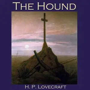 «The Hound» by Howard Lovecraft