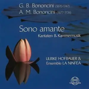 Ulrike Hofbauer, Ensemble La Ninfea  - G.B. Bononcini, A.M. Bononcini: Sono Amante - Kantaten & Kammermusik (2011)