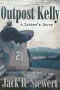 Outpost Kelly: A Tanker's Story