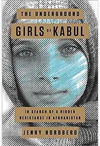 The Underground Girls of Kabul: In Search of a Hidden Resistance in Afghanistan [Repost]