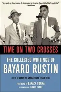 Time on Two Crosses: The Collected Writings of Bayard Rustin [Kindle Edition] [Repost]