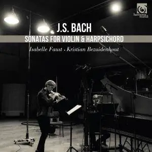 Isabelle Faust & Kristian Bezuidenhout - J.S. Bach: Sonatas for Violin and Harpsichord (2018)