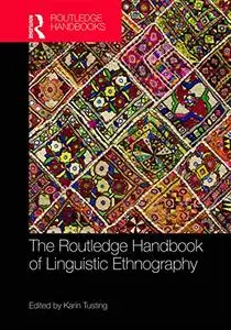 The Routledge Handbook of Linguistic Ethnography (Routledge Handbooks in Applied Linguistics)