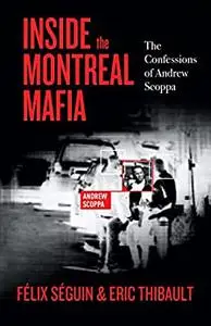 Inside the Montreal Mafia: The Confessions of Andrew Scoppa