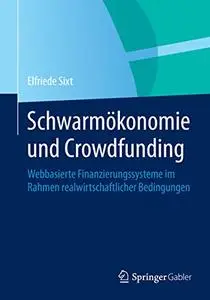 Schwarmökonomie und Crowdfunding: Webbasierte Finanzierungssysteme im Rahmen realwirtschaftlicher Bedingungen (Repost)