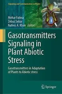 Gasotransmitters Signaling in Plant Abiotic Stress: Gasotransmitters in Adaptation of Plants to Abiotic Stress