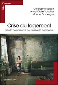 Crise du logement - Bien la comprendre pour mieux la combattre