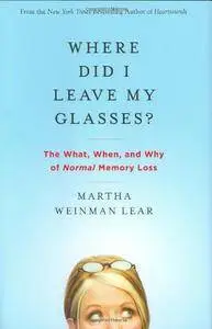 Where Did I Leave My Glasses?: The What, When, and Why of Normal Memory Loss