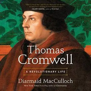 Thomas Cromwell: A Revolutionary Life [Audiobook]