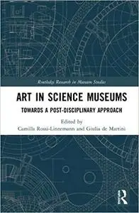 Art in Science Museums: Towards a Post-Disciplinary Approach