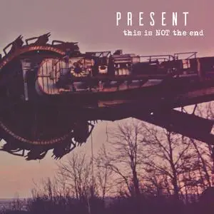 Present - this is NOT the end (2024) [Official Digital Download 24/48]