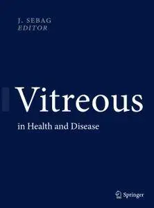 Vitreous: in Health and Disease