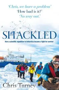 Shackled: How a scientific expedition to Antarctica became a fight for survival