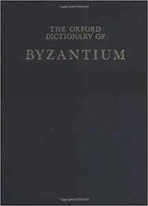 The Oxford Dictionary of Byzantium (3-Volume Set)