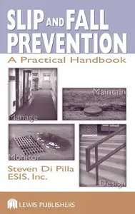 Steven Di Pilla - Slip and Fall Prevention: A Practical Handbook (Repost)