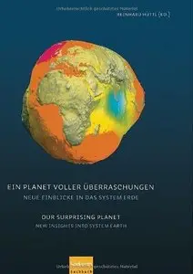 Ein Planet voller Überraschungen / Our Surprising Planet: Neue Einblicke in das System Erde / New Insights into System Earth