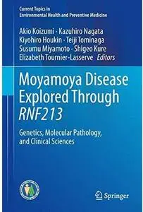 Moyamoya Disease Explored Through RNF213: Genetics, Molecular Pathology, and Clinical Sciences [Repost]