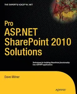Pro ASP.NET SharePoint 2010 Solutions: Techniques for Building SharePoint Functionality into ASP.NET Applications (Repost)