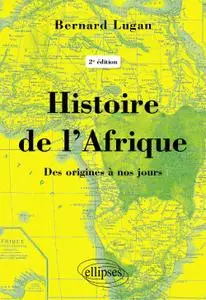 Bernard Lugan, "Histoire de l'Afrique - Des origines à nos jours - 2e édi."