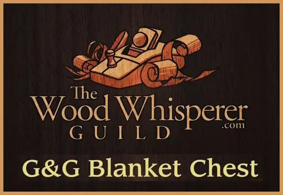 The Wood Whisperer Guild - Greene & Greene Blanket Chest
