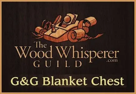 The Wood Whisperer Guild - Greene & Greene Blanket Chest