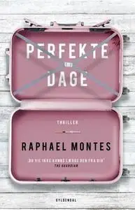 «Perfekte dage» by Raphael Montes