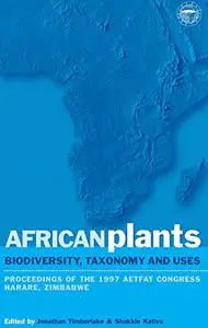 African Plants: Biodiversity Taxonomy and Uses