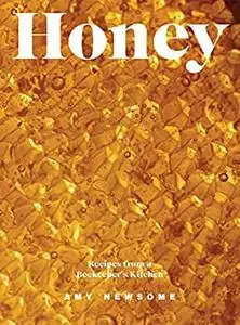 Honey: Recipes From a Beekeeper's Kitchen