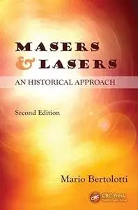 Masers and Lasers: An Historical Approach Ed 2