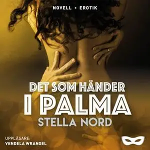«Det som händer i Palma» by Stella Nord