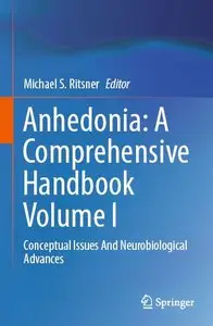 Anhedonia: A Comprehensive Handbook Volume I: Conceptual Issues And Neurobiological Advances