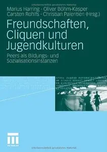 Freundschaften, Cliquen und Jugendkulturen: Peers als Bildungs- und Sozialisationsinstanzen (Repost)