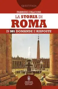Fabrizio Falconi - La storia di Roma in 501 domande e risposte