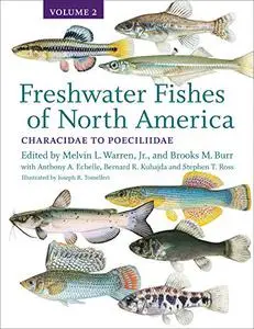 Freshwater Fishes of North America, Volume 2: Characidae to Poeciliidae