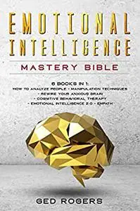 Emotional Intelligence Mastery Bible: 6 BOOKS IN 1