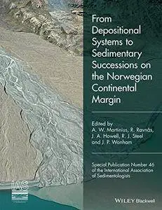 From Depositional Systems to Sedimentary Successions on the Norwegian Continental Margin (Repost)