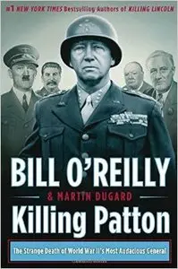 Killing Patton: The Strange Death of World War II's Most Audacious General (Repost)
