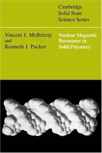 Nuclear Magnetic Resonance in Solid Polymers (Cambridge Solid State Science Series) [Repost]