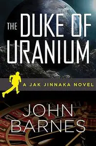 «The Duke of Uranium» by John Barnes