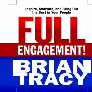 Full Engagement!: Inspire, Motivate, and Bring Out the Best in Your People (Audiobook)