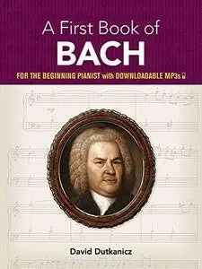 A First Book of Bach: for the Beginning Pianist (Dover Music for Piano)