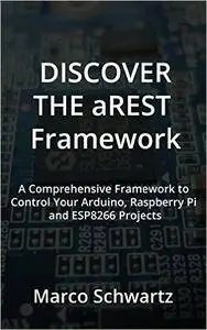 Discover the aREST Framework: Easily control your Arduino, Raspberry Pi & ESP8266 Projects