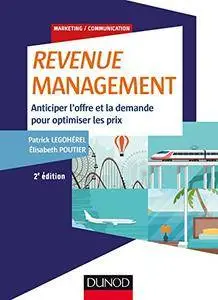 Revenue Management - 2e éd. - Anticiper l'offre et la demande, optimiser les prix