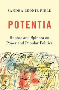 Potentia: Hobbes and Spinoza on Power and Popular Politics