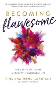 Becoming Flawesome: The Key to Living an Imperfectly Authentic Life