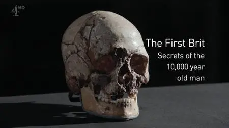 Ch4. Secret History - The First Brit: The 10,000 Year Old Man (2018)