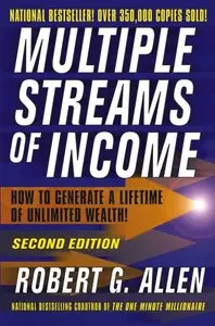 Multiple Streams of Income: How to Generate a Lifetime of Unlimited Wealth!