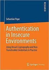 Authentication in Insecure Environments: Using Visual Cryptography and Non-Transferable Credentials in Practise