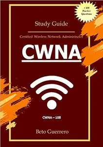 CWNA 108 : 120 PRACTICE QUESTIONS